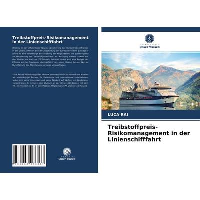 Treibstoffpreis-Risikomanagement in der Linienschifffahrt, Taschenbuch von Luca Rai, Verlag Unser Wissen, 978-620-2-97681-7
