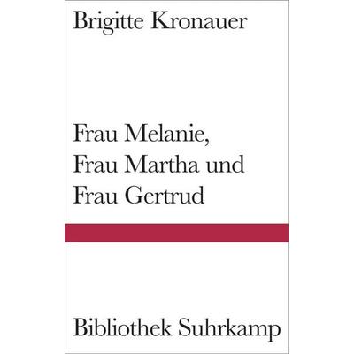 Frau Melanie, Frau Martha und Frau Gertrud, Gebundene Ausgabe von Brigitte Kronauer, Suhrkamp, 978-3-518-22397-0