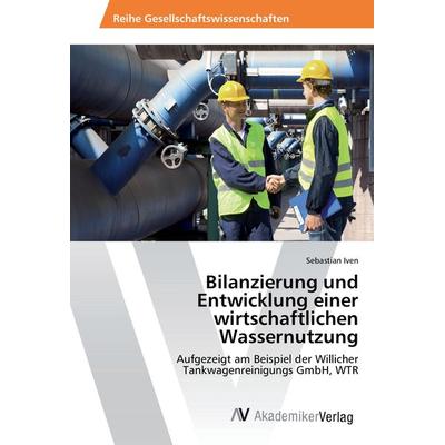 Bilanzierung und Entwicklung einer wirtschaftlichen Wassernutzung, Taschenbuch von Sebastian Iven, AV Akademikerverlag, 978-3-639-86501-1