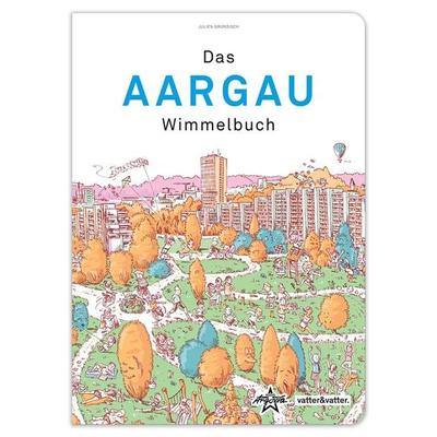 Das Aargau Wimmelbuch, Gebundene Ausgabe von , Vatter & Vatter, 978-3-9525104-5-2