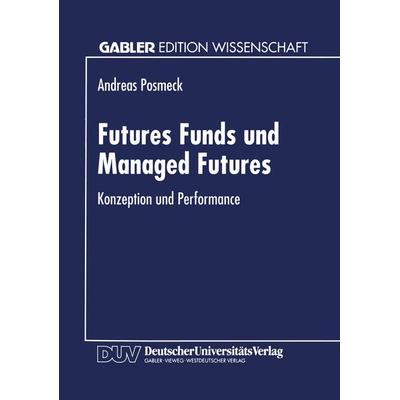 Futures Funds und Managed Futures, Taschenbuch von Andreas Posmeck, Deutscher Universitätsverlag, 978-3-8244-6024-3