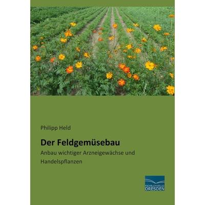 Der Feldgemüsebau, Taschenbuch von Philipp Held, Fachbuchverlag Dresden, 978-3-95692-692-1