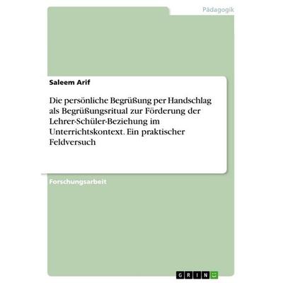Die persönliche Begrüßung per Handschlag als Begrüßungsritual zur Förderung der Lehrer-Schüler-Beziehung im Unterrichtskontext. Ein praktischer
