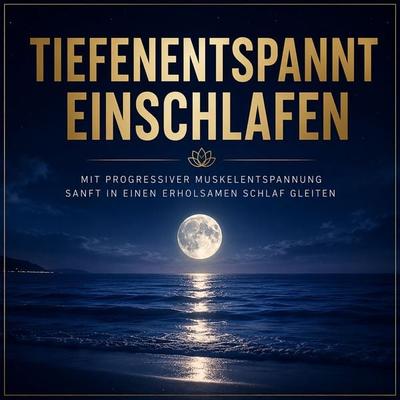 Tiefenentspannt einschlafen – Mit Progressiver Muskelentspannung sanft in einen erholsamen Schlaf gleiten - Zentrum für Burnout-Prävention,Christian