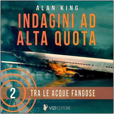 Tra le acque fangose. Indagini ad alta quota - Alan King, Audio, 9791255300038