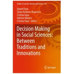 Decision Making in Social Sciences: Between Traditions and Innovations, Fachbücher von Cristina Ispas, Daniel Flaut, Cristina Flaut, Sárka Hosková-Mayerová, Fabrizio Maturo