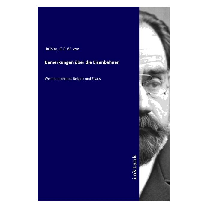 Inktank Publishing Bemerkungen über die Eisenbahnen (Deutsch, Softcover, G. C. W. von Bühler) (56064064)