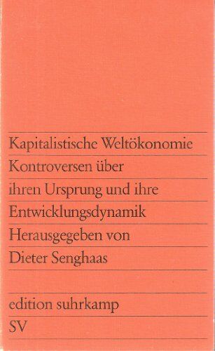 Dieter Senghaas - Kapitalistische Weltökonomie. Kontroversen über ihren Ursprung und ihre Entwicklungsdynamik. - Preis vom 10.10.2026 11:48:34 h