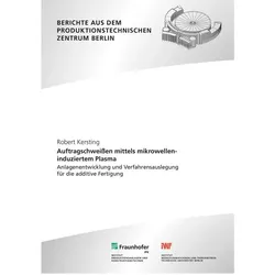 Auftragschweissen mittels mikrowelleninduziertem Plasma, Fachbücher von Robert Kersting, Eckart Uhlmann