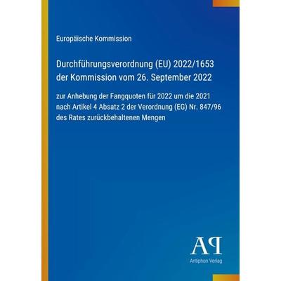 Durchführungsverordnung (EU) 2022/1653 der Kommission vom 26. September 2022, Taschenbuch von Europäische Kommission, Antiphon Verlag,