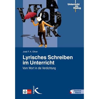Lyrisches Schreiben im Unterricht, Taschenbuch von José F. A. Oliver, Kallmeyer, 978-3-7800-4963-6