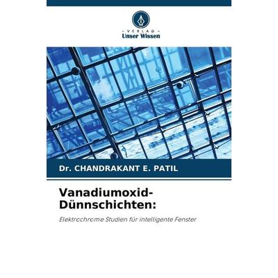 Vanadiumoxid-Dünnschichten:, Taschenbuch von Chandrakant E. Patil, Verlag Unser Wissen, 978-620-9-08968-8