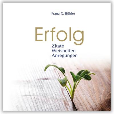 Erfolg, Gebundene Ausgabe von Franz X. Bühler, Menani GmbH, 978-3-941633-07-0