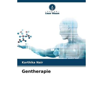 Gentherapie, Taschenbuch von Karthika Nair, Verlag Unser Wissen, 978-620-5-76269-1