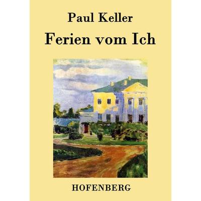 Ferien vom Ich, Taschenbuch von Paul Keller, BoD - Books on Demand, 978-3-8430-3174-5