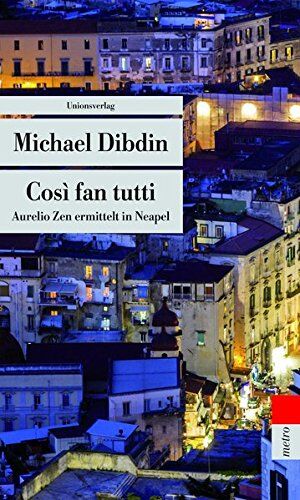 Michael Dibdin - Così fan tutti: Aurelio Zen ermittelt in Neapel (Unionsverlag Taschenbücher) - Preis vom 19.10.2026 19:33:35 h