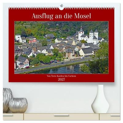 Ausflug an die Mosel (hochwertiger Premium Wandkalender 2027 DIN A2 quer), Kunstdruck in Hochglanz