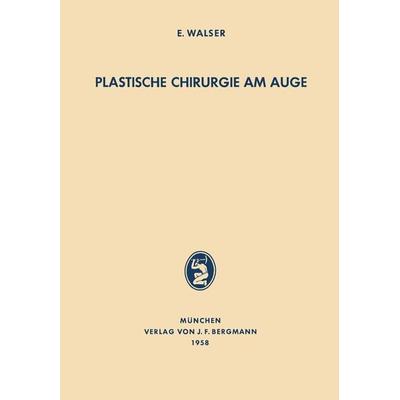 Plastische Chirurgie am Auge, Taschenbuch von E. Walser, Bergmann, J F, 978-3-642-87881-7