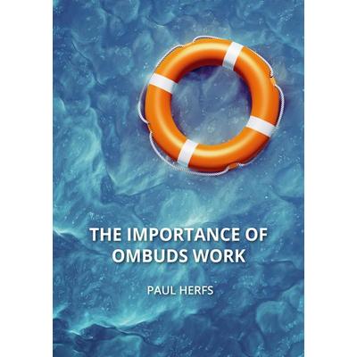 The importance of ombuds work, Taschenbuch von Paul Herfs, Brave New Books, 978-94-6492-839-6