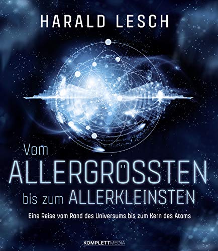 Harald Lesch - Vom Allergrößten bis zum Allerkleinsten: Eine Reise vom Rand des Universums bis zum Kern des Atoms - Preis vom 15.10.2026 23:06:25 h