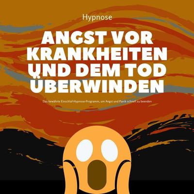 Mit Hypnose die Angst vor Krankheiten und dem Tod überwinden - Institut für Stressreduktion, Audio, 4064066975258