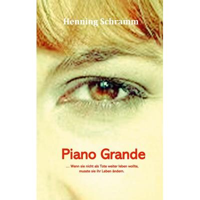 Piano Grande, Taschenbuch von Henning Schramm, BoD – Books on Demand, 978-3-7543-3404-1
