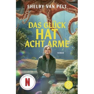Das Glück hat acht Arme, Taschenbuch von Shelby Van Pelt, Fischer Taschenbuch Verlag, 978-3-596-71390-5