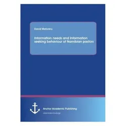 Information needs and Information seeking behaviour of Namibian pastors, Fachbücher von David Matsveru