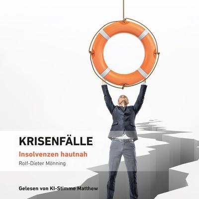 Krisenfälle – Insolvenzen hautnah - Rolf-Dieter Mönning, Audio, 9783800596997