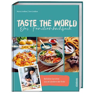Taste the World Das Familienkochbuch, Gebundene Ausgabe von Maria Lindboe,Tore Lindboe, Stiebner, 978-3-8307-1094-3