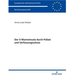 Der V-Manneinsatz durch Polizei und Verfassungsschutz, Fachbücher von Anna Luise Decker