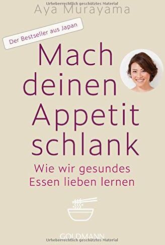 Aya Murayama - Mach deinen Appetit schlank: Wie wir gesundes Essen lieben lernen - Der Bestseller aus Japan - Preis vom 13.10.2026 11:25:28 h