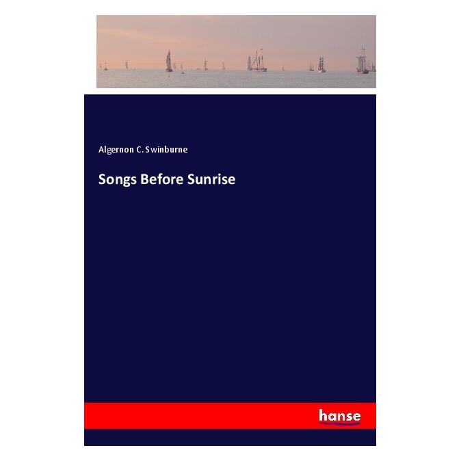 Hansebooks Songs Before Sunrise (Algernon C Swinburne) (55973792)