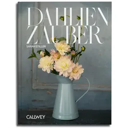 Dahlienzauber, Ratgeber von Sarah Stiller