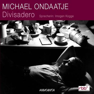 Divisadero (ungekürzt) - Michael Ondaatje, Audio, 9783958624320