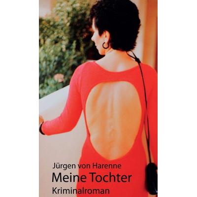 Meine Tochter, Gebundene Ausgabe von Jürgen Harenne, Tredition, 978-3-7482-3104-2