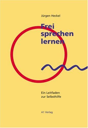 Jürgen Heckel - Frei sprechen lernen: Ein Leitfaden zur Selbsthilfe - Preis vom 02.10.2026 23:42:20 h