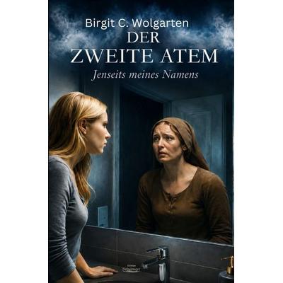 Der zweite Atem, Taschenbuch von Birgit C. Wolgarten, Epubli, 978-3-565-50077-2