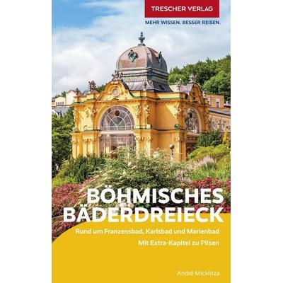 TRESCHER Reiseführer Böhmisches Bäderdreieck, Taschenbuch von André Micklitza, Trescher, 978-3-89794-811-2