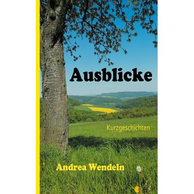 Ausblicke, Taschenbuch von Andrea Wendeln, Twentysix Epic, 978-3-7407-0556-5