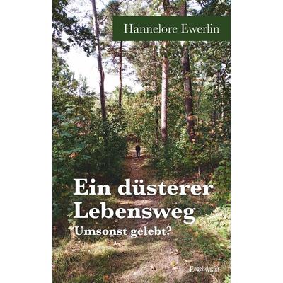 Ein düsterer Lebensweg, Taschenbuch von Hannelore Ewerlin, Engelsdorfer Verlag, 978-3-690-95140-1