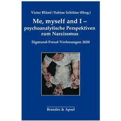 Me, myself and I - psychoanalytische Perspektiven zum Narzissmus, Fachbücher von Sabine Schlüter, Victor Blüml