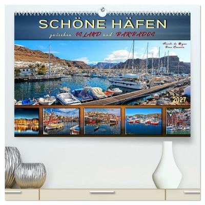 Schöne Häfen zwischen Island und Barbados (hochwertiger Premium Wandkalender 2027 DIN A2 quer), Kunstdruck in Hochglanz