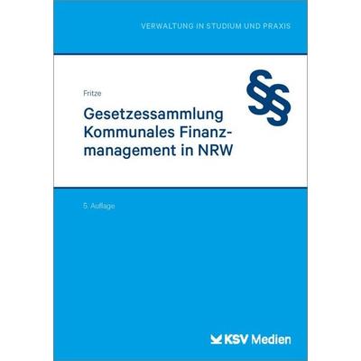 Gesetzessammlung Kommunales Finanzmanagement in NRW, Taschenbuch von Christian Fritze, KSV Medien Wiesbaden, 978-3-8293-2155-6