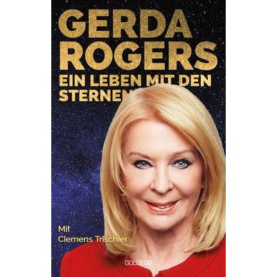 Gerda Rogers Ein Leben mit den Sternen, Gebundene Ausgabe von Gerda Rogers,Clemens Trischler, Goldegg, 978-3-99060-062-7