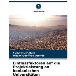 Einflussfaktoren auf die Projektleistung an kenianischen Universitäten, Ratgeber von Yusuf Muchelule, Mbawi Geoffrey Otonde