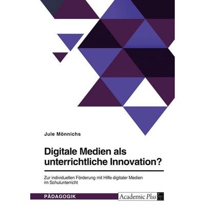 Digitale Medien als unterrichtliche Innovation?, Taschenbuch von Jule Mönnichs, GRIN, 978-3-389-00971-0