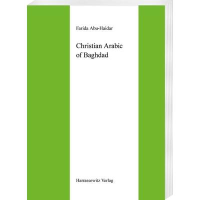 Christian Arabic of Baghdad, Taschenbuch von Farida Abu-Haidar, Harrassowitz, 978-3-447-03209-4