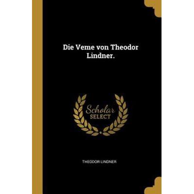 Die Veme Von Theodor Lindner., Taschenbuch von Theodor Lindner, Creative Media Partners, LLC, 978-0-270-73001-2
