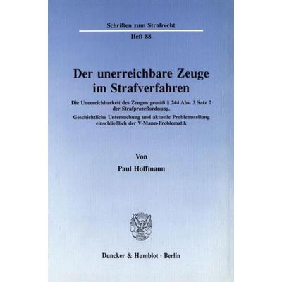 Der unerreichbare Zeuge im Strafverfahren., Taschenbuch von Paul Hoffmann, Duncker & Humblot, 978-3-428-07073-2